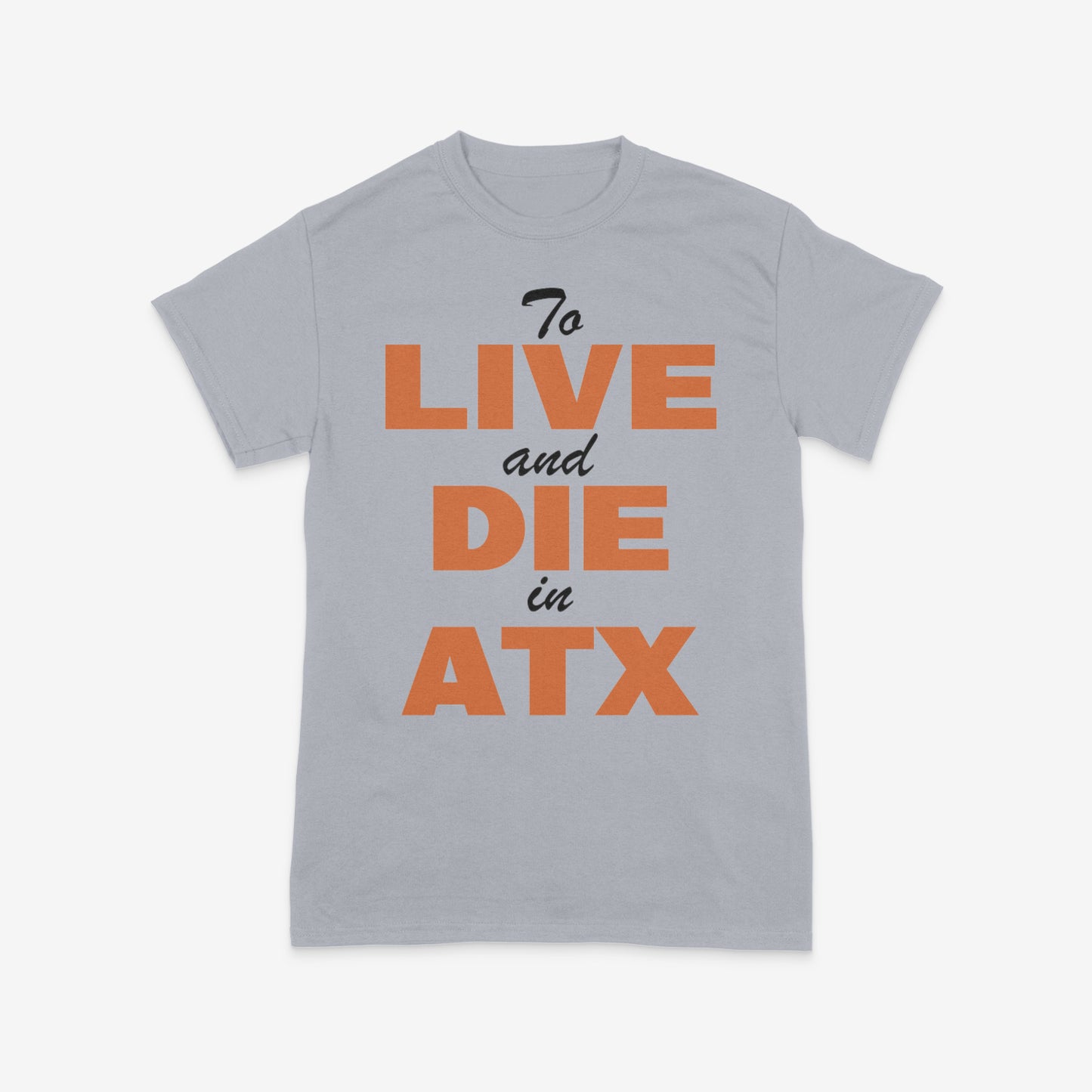 "To Live and Die in ATX" Tee